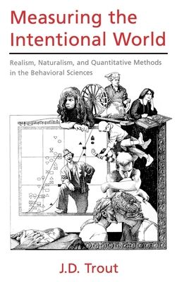 Measuring the Intentional World : Realism, Naturalism, and Quantitative Methods in the Behavioral Sciences