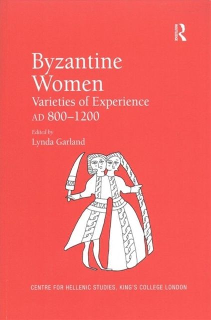 Byzantine Women : Varieties of Experience 800-1200
