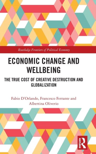 Economic Change and Wellbeing : The True Cost of Creative Destruction and Globalization