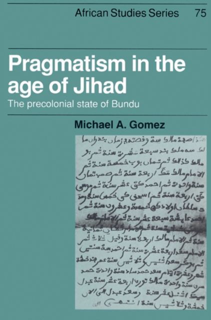 Pragmatism in the Age of Jihad : The Precolonial State of Bundu