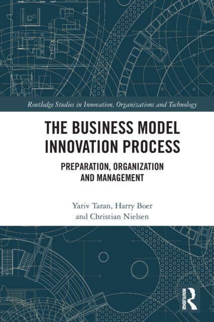 The Business Model Innovation Process : Preparation, Organization and Management