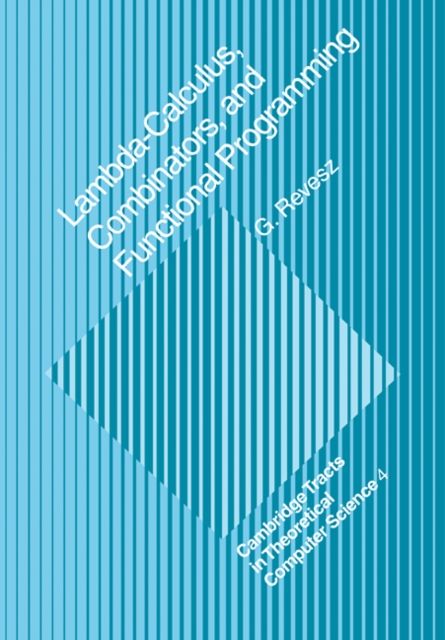Lambda-calculus, Combinators and Functional Programming