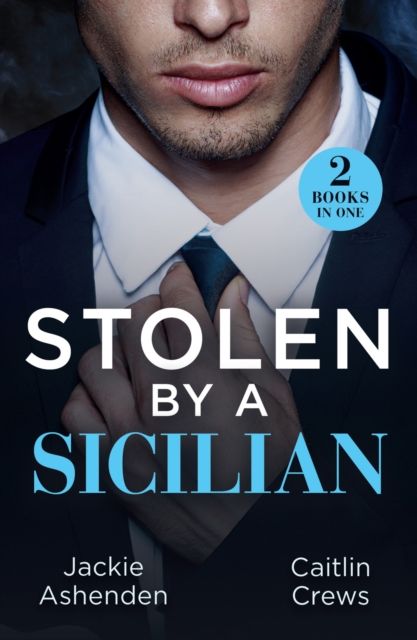 Forsidebilde av Stolen By A Sicilian : His Heir of Revenge (Captured and Claimed) / Sicilian Devil's Prisoner