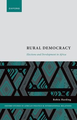 Rural Democracy : Elections and Development in Africa