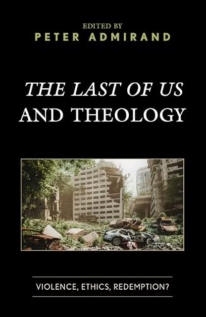 The Last of Us and Theology : Violence, Ethics, Redemption?