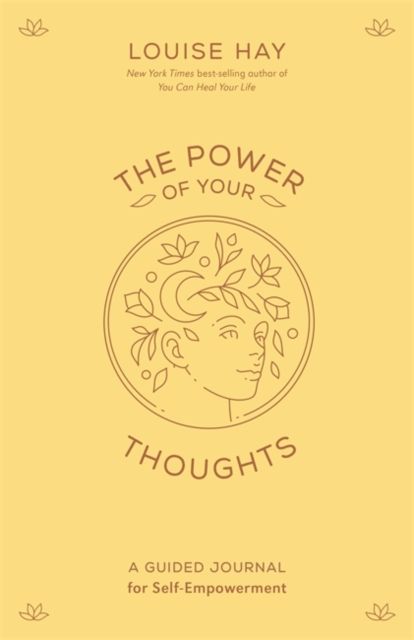 The Power of Your Thoughts : A Guided Journal for Self-Empowerment