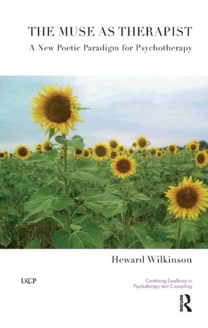 The Muse as Therapist : A New Poetic Paradigm for Psychotherapy