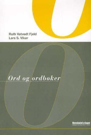 Ord og ordbøker : ei innføring i leksikologi og leksikografi
