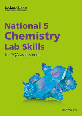 National 5 Chemistry Lab Skills for the revised exams of 2018 and beyond : Learn the Skills of Scientific Inquiry
