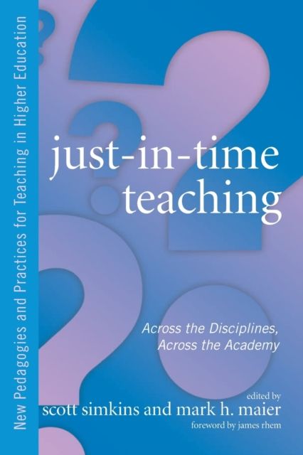 Just in Time Teaching : Across the Disciplines, and Across the Academy
