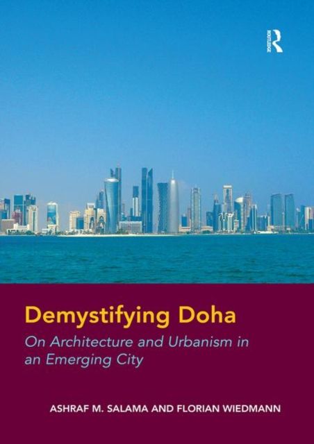 Demystifying Doha : On Architecture and Urbanism in an Emerging City