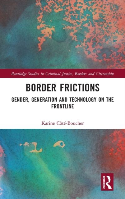 Border Frictions : Gender, Generation and Technology on the Frontline
