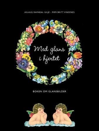 Med glans i hjertet : bli med inn i i glansbildenes verden