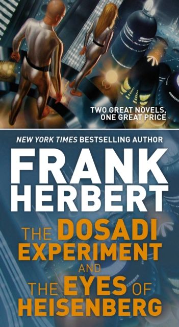 The Dosadi Experiment and The Eyes of Heisenberg : Two Classic Works of Science Fiction