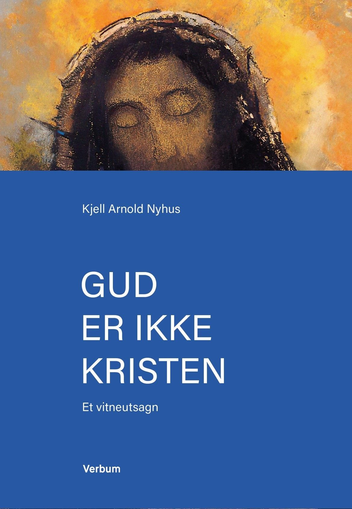 Gud er ikke kristen : et vitneutsagn