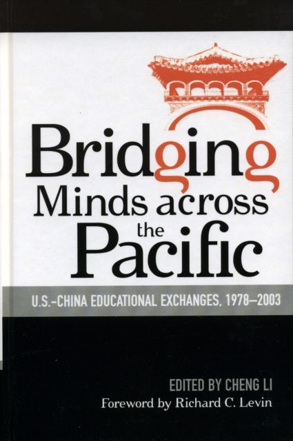 Bridging Minds Across the Pacific : U.S.-China Educational Exchanges, 1978-2003