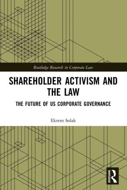 Shareholder Activism and the Law : The Future of US Corporate Governance