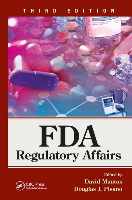 FDA Regulatory Affairs : Third Edition