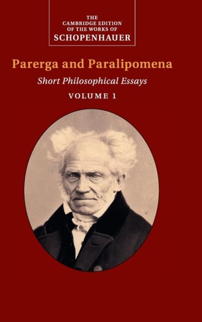 Schopenhauer: Parerga and Paralipomena: Volume 1 : Short Philosophical Essays