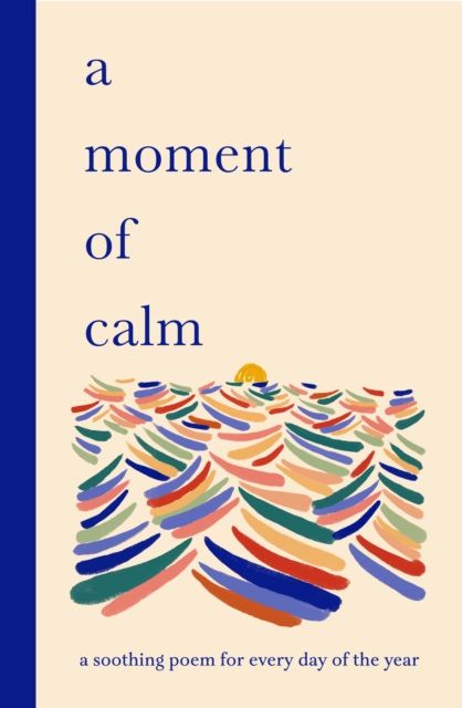 A Moment of Calm : A soothing poem for every day of the year