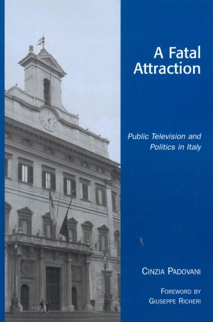 A Fatal Attraction : Public Television and Politics in Italy