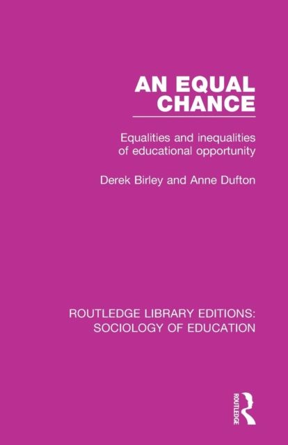 An Equal Chance : Equalities and inequalities of educational opportunity