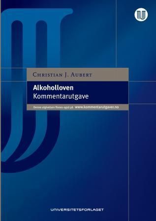 Alkoholloven : lov 2. juli 1989 nr. 27 om omsetning av alkoholholdig drikk m.v. : kommentarutgave
