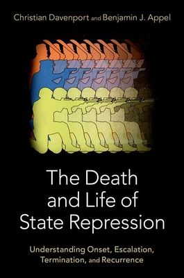 The Death and Life of State Repression : Understanding Onset, Escalation, Termination, and Recurrence