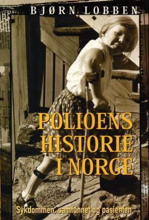 Polioens historie i Norge : sykdommen, samfunnet og pasienten