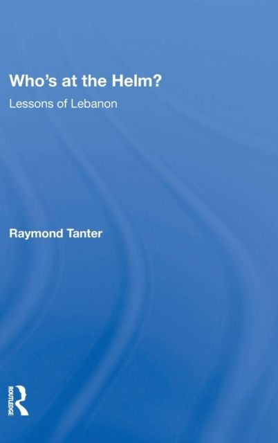 Who's At The Helm? : Lessons Of Lebanon