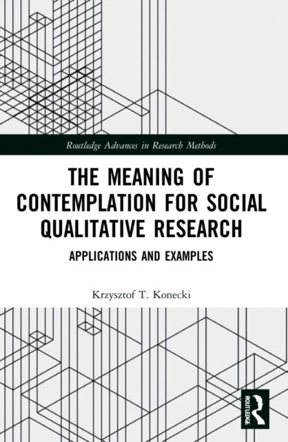 The Meaning of Contemplation for Social Qualitative Research : Applications and Examples