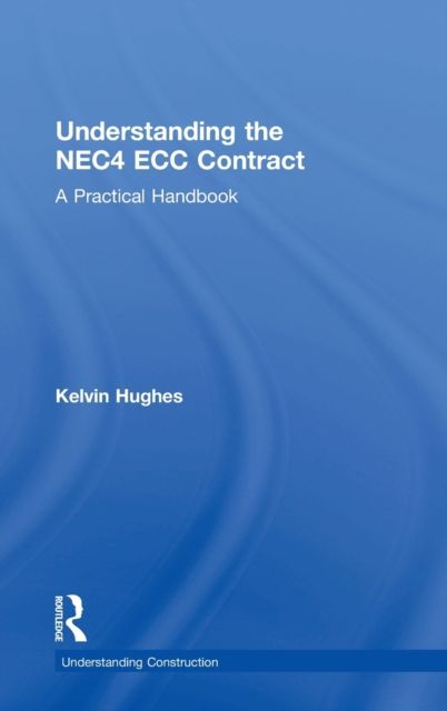 Understanding the NEC4 ECC Contract : A Practical Handbook