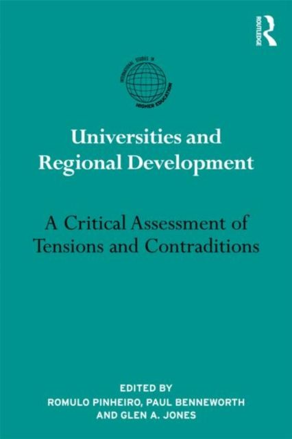Universities and Regional Development : A Critical Assessment of Tensions and Contradictions