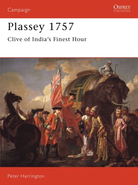 Plassey 1757 : Clive of India's Finest Hour
