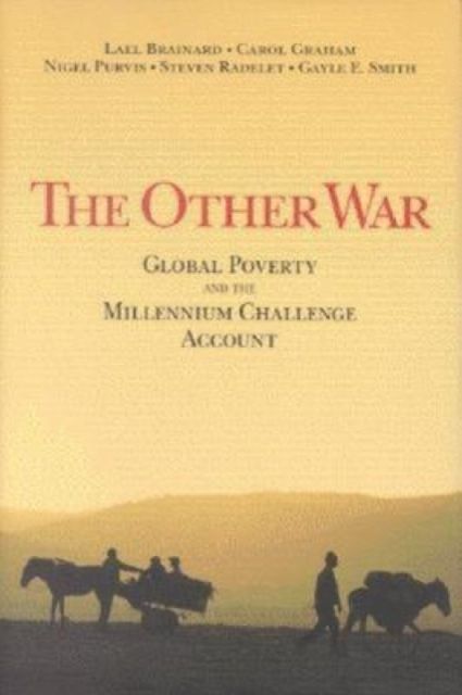 The Other War : Global Poverty and the Millennium Challenge Account