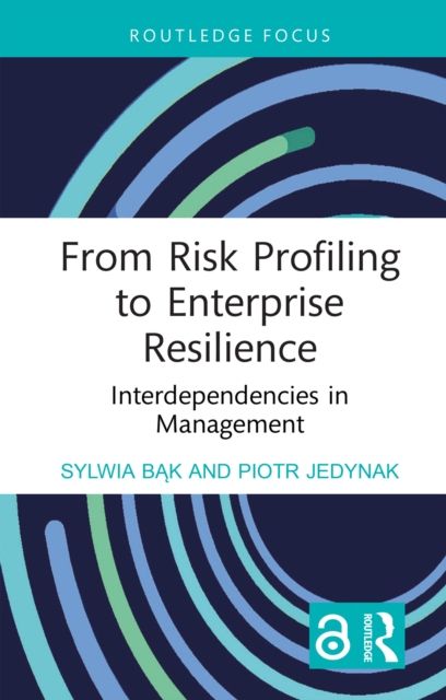 From Risk Profiling to Enterprise Resilience : Interdependencies in Management