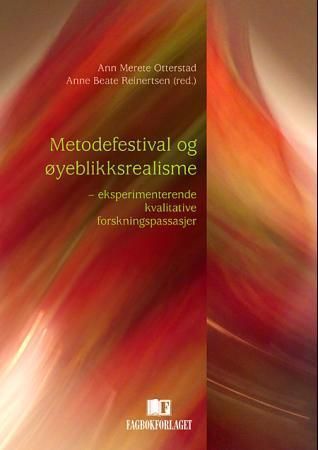 Metodefestival og øyeblikksrealisme : eksperimenterende kvalitative forskningspassasjer