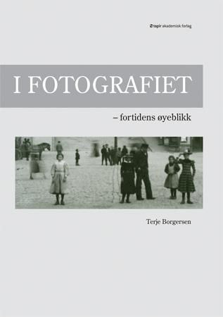 I fotografiet : fortidens øyeblikk