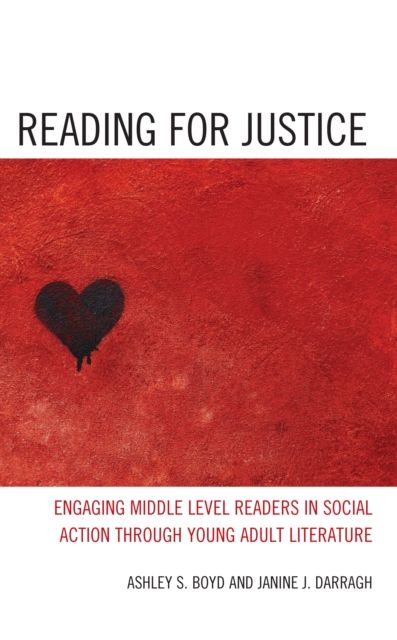 Reading for Justice : Engaging Middle Level Readers in Social Action through Young Adult Literature