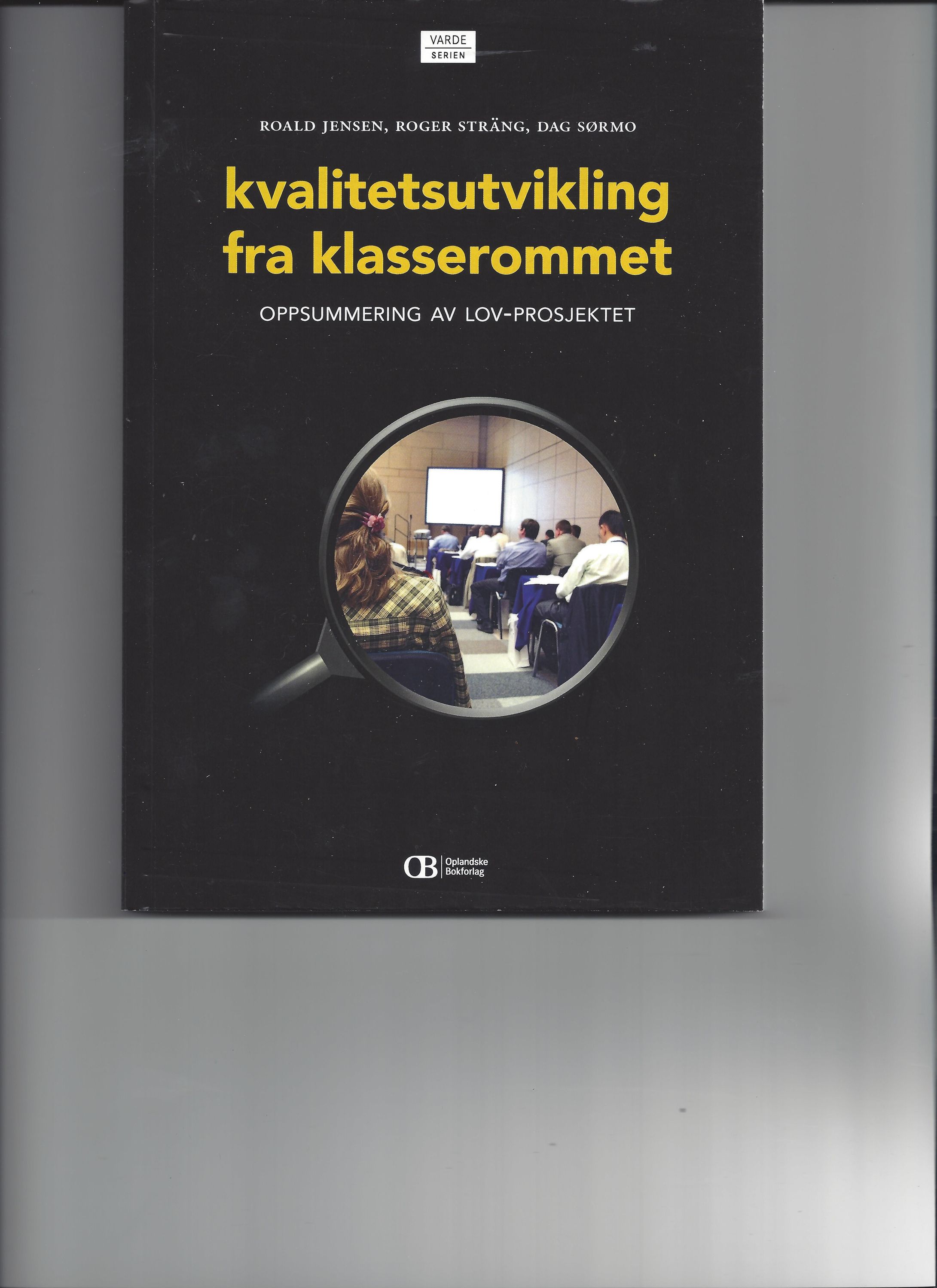 Kvalitetsutvikling fra klasserommet : oppsummering av LOV-prosjektet