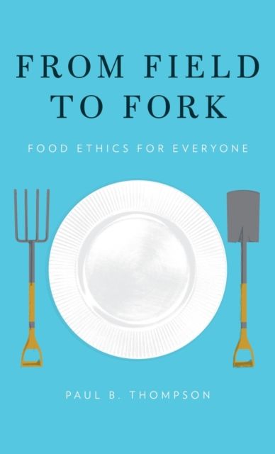 From Field to Fork : Food Ethics for Everyone