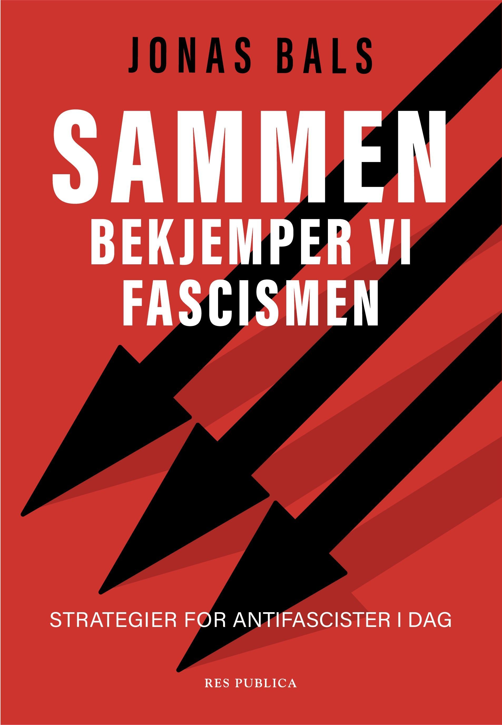 Sammen bekjemper vi fascismen : strategier for antifascister i dag