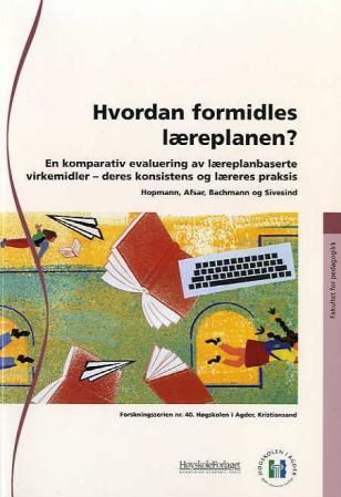 Hvordan formidles læreplanen? : en komparativ evaluering av læreplanbaserte virkemidler, deres utforming, konsistens og betydning for læreres praksis