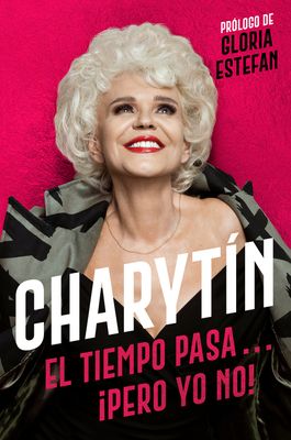 CHARYTIN \ (Spanish edition) : El tiempo pasa. . . !pero yo no!