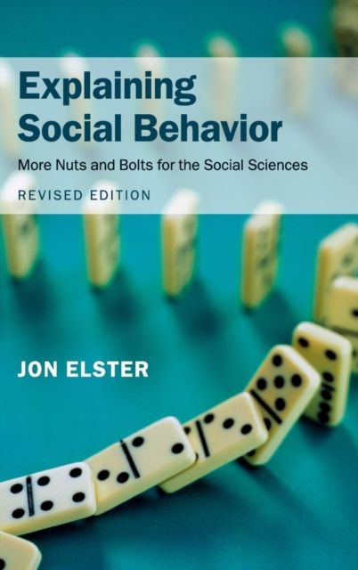 Explaining Social Behavior : More Nuts and Bolts for the Social Sciences