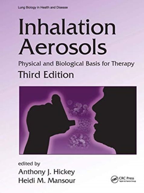 Inhalation Aerosols : Physical and Biological Basis for Therapy, Third Edition