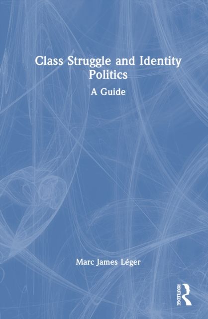 Class Struggle and Identity Politics : A Guide