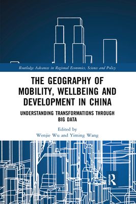 The Geography of Mobility, Wellbeing and Development in China : Understanding Transformations Through Big Data