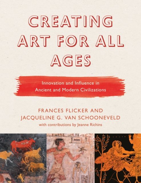 Forsidebilde av Creating Art for All Ages : Innovation and Influence in Ancient and Modern Civilizations