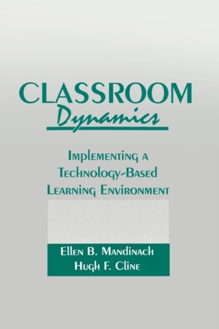 Classroom Dynamics : Implementing a Technology-Based Learning Environment